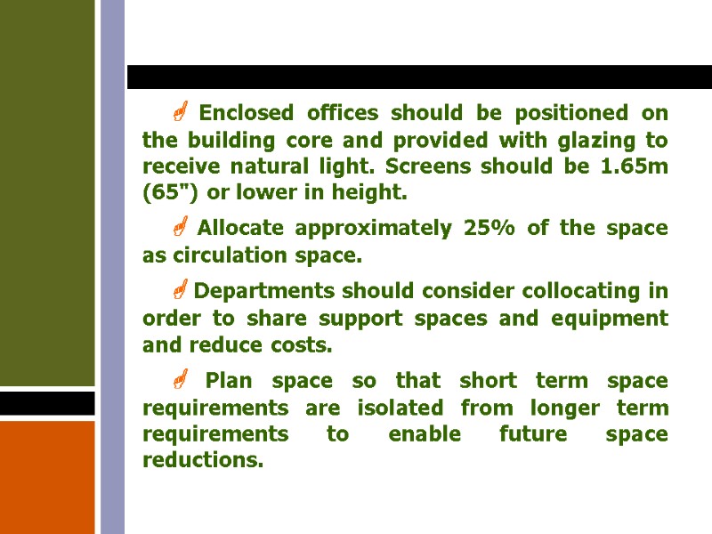  Enclosed offices should be positioned on the building core and provided with glazing